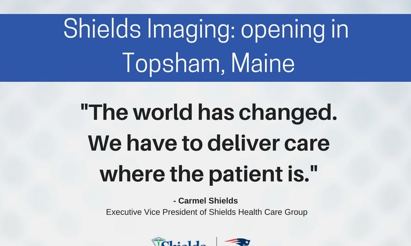 Shields Imaging opening soon in Topsham, Maine with a quote about delivering patient care from Louise Maher.